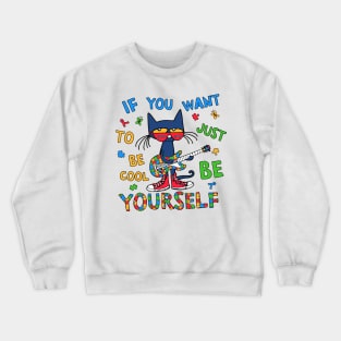 If You Want To Be Cool Just Be Yourself Cat Autism Awareness Crewneck Sweatshirt